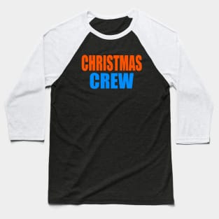 Christmas crew Baseball T-Shirt